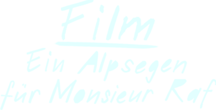 Film - Ein Alpsegen für Monsieur Raf